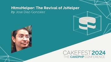 CakeFest 2024   HtmxHelper   The revival of JsHelper by Juan Diaz Gonzalez