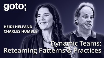 Dynamic Teams: Reteaming Patterns & Practices • Heidi Helfand & Charles Humble • GOTO 2024