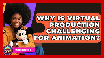 Why Is Virtual Production Challenging For Animation? - Cartoon Fan Club