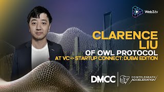 Clarence Liu, CTO of Owl Protocol at VC Startup Connect: Dubai Edition | Cointelegraph screenshot 2