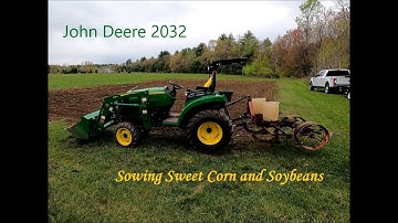 John Deere 2032R: Food Plot Prep/Sowing Sweet Corn and Soybeans