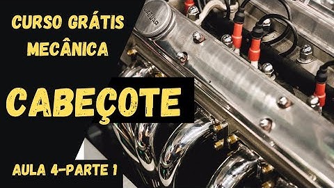 Curso de mecânica Automotiva Grátis - Cabeçote - aula 4 - parte 1