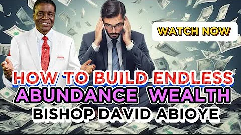 How To Build Endless Abundance || Bishop David Abioye