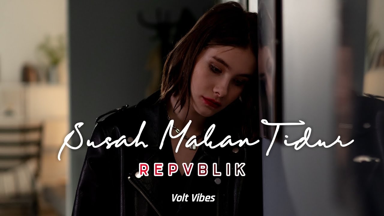Repvblik - Susah Makan Tidur Lirik Video Terbaru