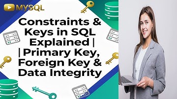 🔑 Constraints & Keys in SQL Explained | Primary Key, Foreign Key & Data Integrity