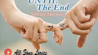 Until The End By Shirley Morrow Lyrics Video