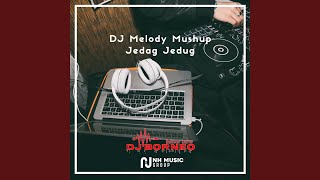 DJ Melody Mushup Jedag Jedug