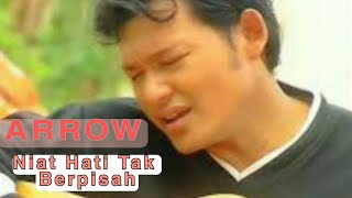 [HD] ARROW - Niat Hati Tak Nak Berpisah (Music Video)