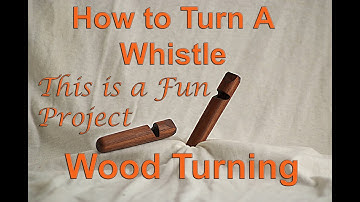 How to Turn a Whistle, Woodturning