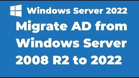 Migrate Active Directory from Windows Server 2008 R2 to Server 2022