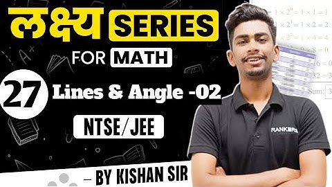 Lines & Angles -02 |  Math Class 9th 10th | NTSE 2023 /JEE Foundation | By Kishan Jaiswal