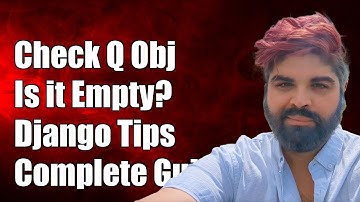 How to Check if a Q Object is Empty in Django: A Complete Guide