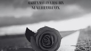 Malheureux ( Maylon Feat Alkio Z & Djai Rox )