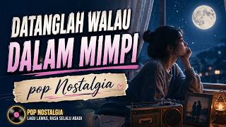 Pop Nostalgia Terbaru  Datanglah Walau Dalam Mimpi  Lagu Kenangansemri nabut
