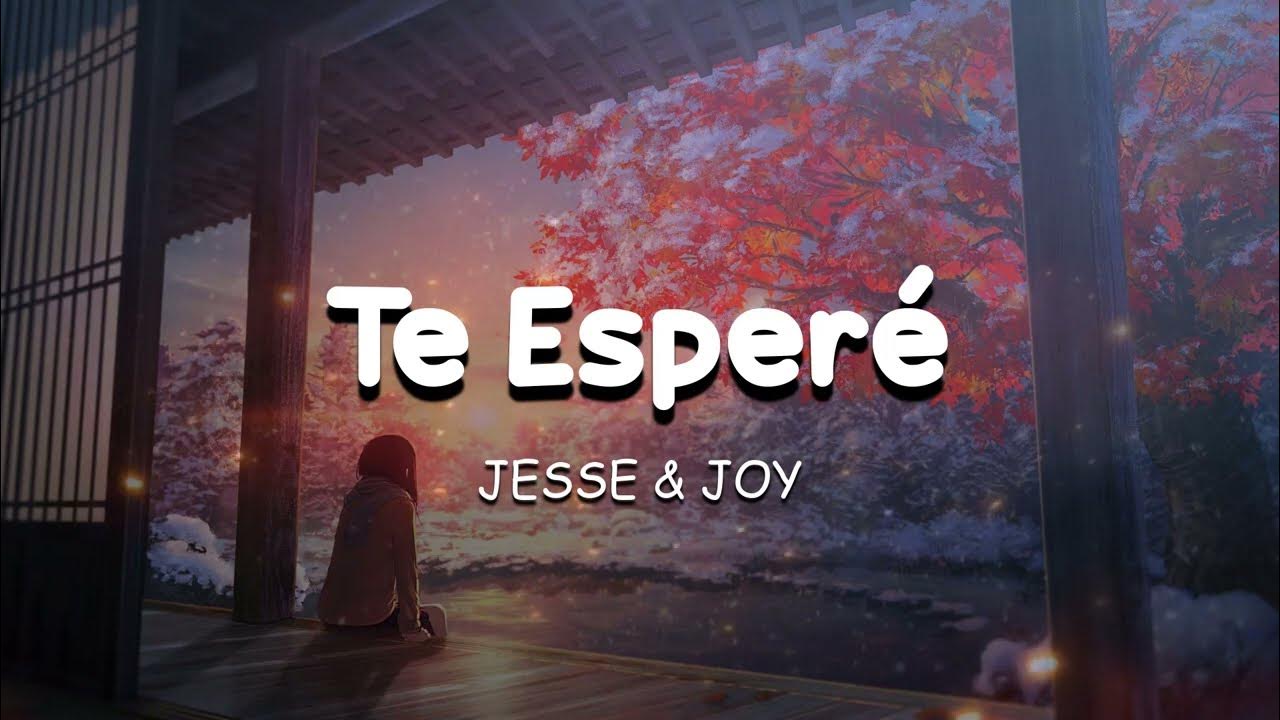 JESSE & JOY Te Esperé (Letra/Lyrics) 💔 YouTube