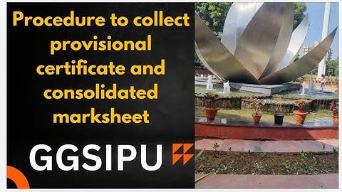 Procedure to collect consolidated marksheet and provisional certificate  GGSIPU |#ggsipuniversity