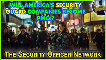The Shift in Security: How Some Security Companies are Becoming More like PMCs