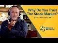 Why Do You Trust The Stock Market?