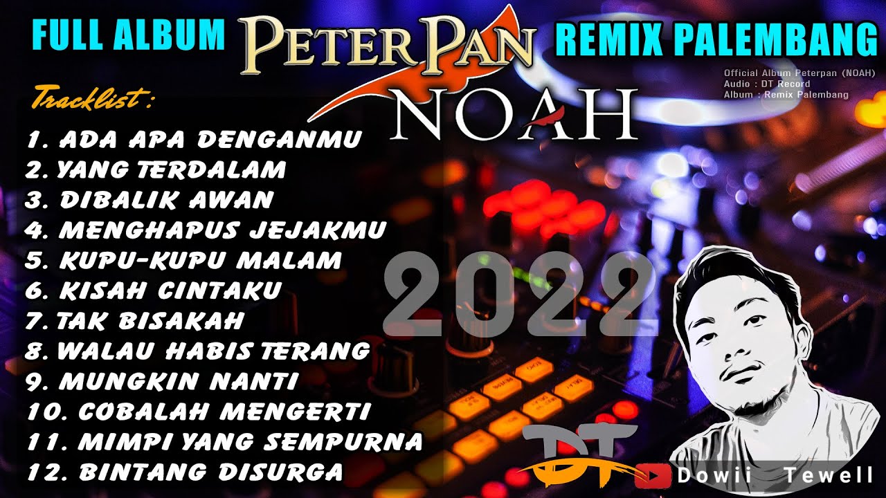 FULL ALBUM PETERPAN x NOAH VERSI REMIX PALEMBANG 2022
