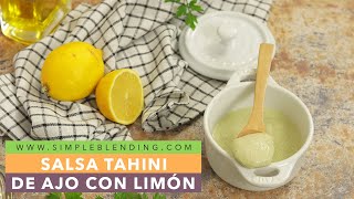 SALSA TAHINI DE AJO CON LIMÓN | Aliño de tahini con ajo y limón | Aderezo casero saludable