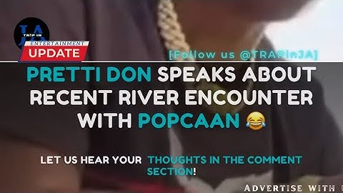 Pretti Don speaks about recent river encounter with popcaan the unruly boss