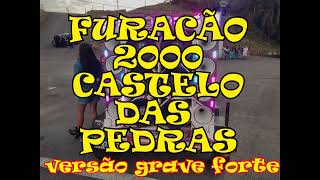 Furacão 2000 - Castelo das Pedras - VERSÃO FRAVE FORTE AUMENTADO