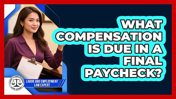 What Compensation Is Due In A Final Paycheck?
