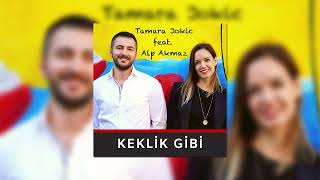 Tamara Jokic - Keklik Gibi (feat. Alp Akmaz) Resimi