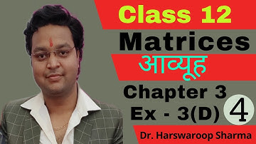 Dr Harswaroop Sharma Class 12 Ncert Maths Chapter 3 Matrices आव्यूह Ex 3(D)  Part 4