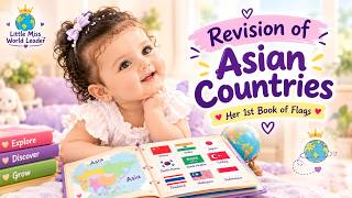 Revisiting My Baby’s First Book of Flags! 🌍📚 | Asia Revision | #LittleMissWorldLeader