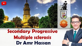 Secondary Progressive Multiple sclerosis-أ.د.عمرو حسن الحسني أستاذ المخ و الأعصاب