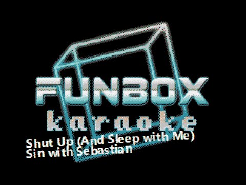 Sin with Sebastian - Shut Up [And Sleep with Me] (Funbox Karaoke, 1995)