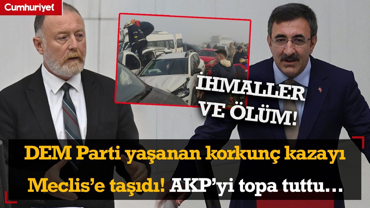 DEM Parti Van'da yaşanan korkunç kazayı Meclis'e taşıdı! Cevdet Yılmaz'ı topa tuttu