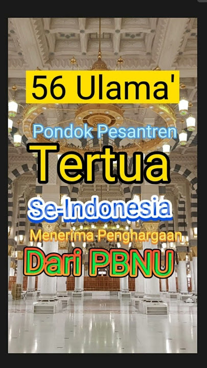 56 Ulama' Kyai Pendiri Pondok Pesantren Tertua Se Indonesia Akan Menerima Penghargaan Dari PBNU