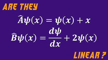 3.1. Formalism in Quantum Mechanics | How to Check the Linearity of Linear Operators?