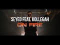 Seyed feat kollegah  on fire official