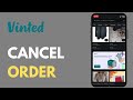 How To Cancel Vinted Order (Full Guide 2025)