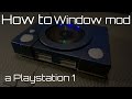 How to Window Mod  the Playstation 1