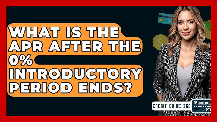 What Is The APR After The 0% Introductory Period Ends? - CreditGuide360.com