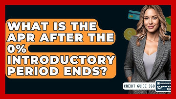 What Is The APR After The 0% Introductory Period Ends? - CreditGuide360.com