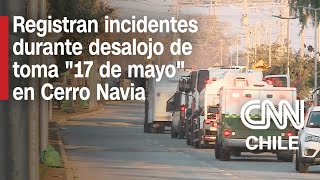 Reportan incidentes en megaoperativo para desalojar toma “17 de mayo” en Cerro Navia