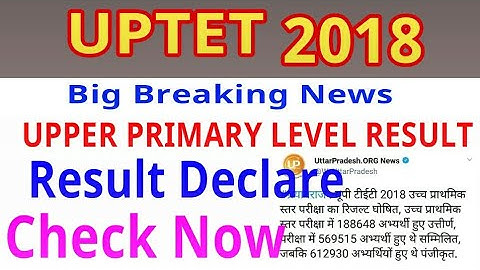 UPTET 2018 UPPER PRIMARY LEVEL RESULT DECLARE // UPPER LEVEL RESULT ON OFFICIAL uploaded Today //
