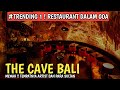 TRENDING ! RESTAURANT MEWAH DI DALAM GUA ALAMI ! THE CAVE BALI