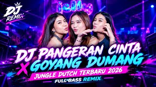 DJ PANGERAN CINTA x GOYANG DUMANG JUNGLE DUTCH TERBARU 2026 FULL BASS MENGKANE