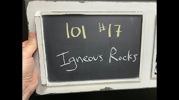 GEOL 101 - #17 - Igneous Rocks