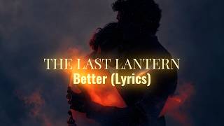 THE LAST LANTERN - Better (Lyrics   Legendado)