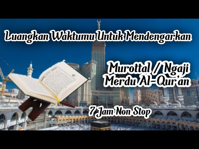 Murottal Ngaji Merdu Al-Qur'an Full 7 Jam Non Stop Pengantar Tidur class=