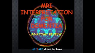 APP2APP Virtual Lectures, Inc - MRI Interpretation for Dementia- ANATOMY