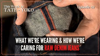 What We're Wearing & How We're Caring For Raw Denim Jeans - This Week At Tate + Yoko: Ep 42 screenshot 5