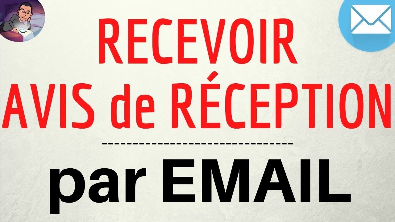 Accusé RECEPTION MAIL, recevoir un avis de réception & une confirmation de lecture d